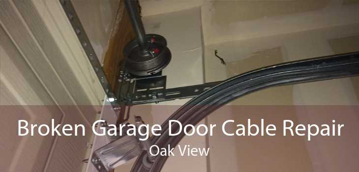 Broken Garage Door Cable Repair Oak View