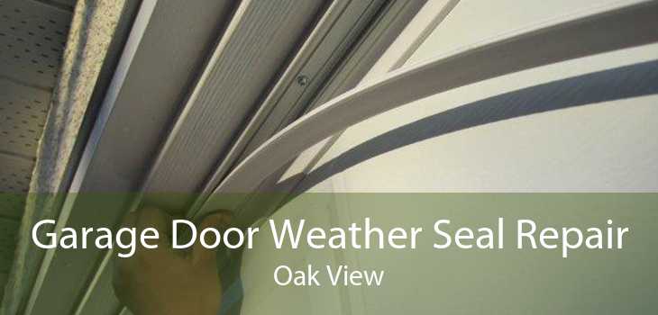 Garage Door Weather Seal Repair Oak View